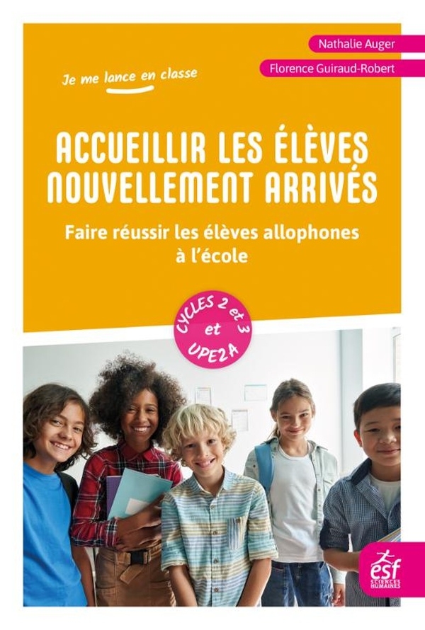 Accueillir les élèves nouvellement arrivés: Mon compagnon quotidien pour faire réussir les élèves allophones à l'école