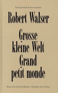 Robert Walser : Grosse Kleine Welt - Grand petit monde