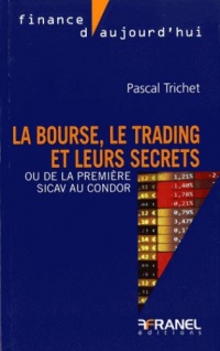 La bourse, le trading et leurs secrets : Ou de la première SICAV au Condor
