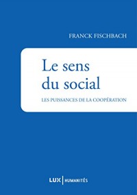 Le sens du social: Les puissances de la coopération