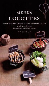 Menus Cocottes : Plus de 100 recettes originales de mini cocottes