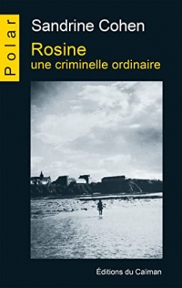 Rosine, une criminelle ordinaire: Lauréat du Grand prix de la littérature policière de 2021 !