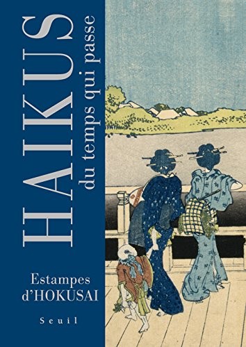 Haïkus du temps qui passe. Estampes d'Hokusai