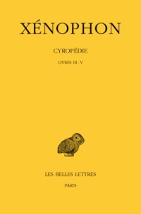 Cyropédie, tome 2, livres III-V