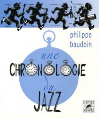 Une chronologie du jazz : et de quelques musiques contemporaines improvisées jusqu'en l'an 2000