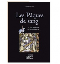 Cycle d'Ernaut de Jérusalem, tome 2 : Les pâques de sang