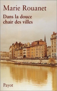 Dans la douce chair des villes