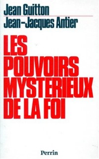 LES POUVOIRS MYSTERIEUX DE LA FOI. Signes et merveilles