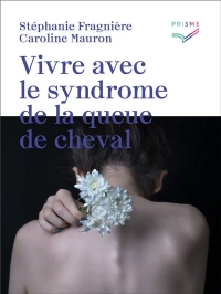 Vivre avec le syndrome de la queue de cheval