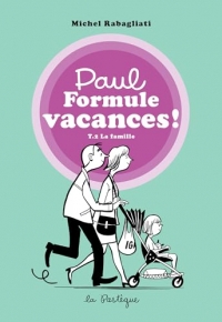 Paul Formule vacances!, tome 2. La famille: La famille
