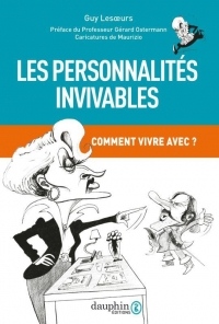 Les personnalités invivables. Comment vivre avec ?