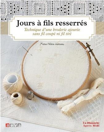 Jours à fils resserrés: Technique d'une broderie ajourée sans fils coupés, sans fils tirés