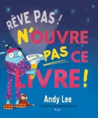 Reves Pas! Surtout N'Ouvre Pas Ce Livre