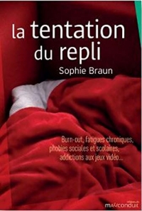 La tentation du repli: Burn-out, fatigues chroniques, phobies sociales et scolaires, addictions aux jeux vidéo…
