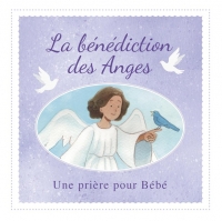 La bénédiction des Anges: Une prière pour Bébé
