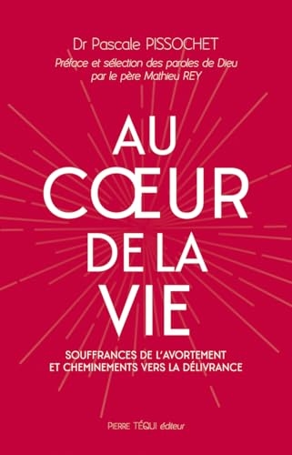 Au coeur de la vie: Souffrances de l'avortement et cheminements vers la délivrance