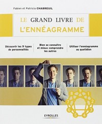 Le grand livre de l'ennéagramme: Découvrir les 9 types de personnalités. Bien se connaître et mieux comprendre les autres. Utiliser l'ennéagramme au quotidien.