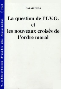 La Question de l'IVG et les nouveaux croisés de l'ordre moral