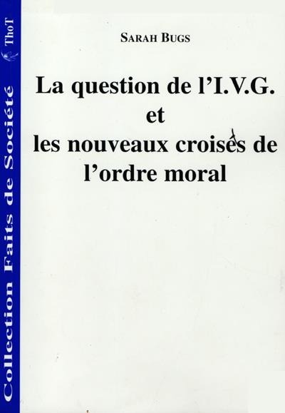 La Question de l'IVG et les nouveaux croisés de l'ordre moral