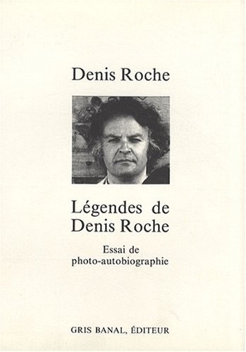 Légendes de Denis Roche [9782903942007]