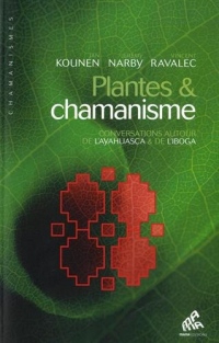 Plantes & chamanisme: Conversations autour de l'ayahuasca & de l'iboga