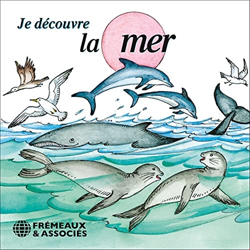 Je découvre la mer: Ouvrage pédagogique pour enfants de 3 à 7 ans