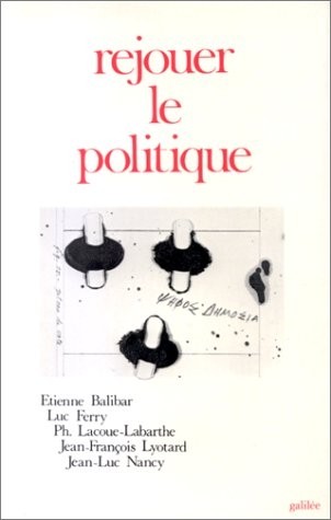 Rejouer le politique [9782718602233]