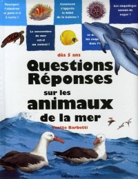 Questions Réponses sur les animaux de la mer : Documentaire - Dès 5 ans ( périmé )