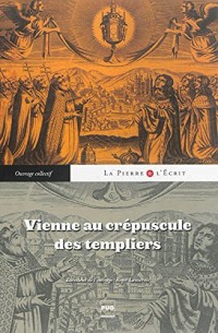 Vienne au crépuscule des Templiers