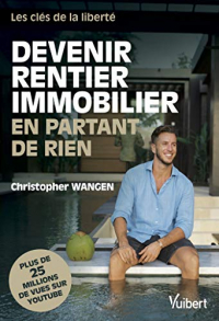 Devenir rentier immobilier en partant de rien - Les clés de la liberté