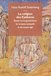 La religion des Cathares, Études sur le gnosticisme de la Basse Antiquité et du Moyen-Age