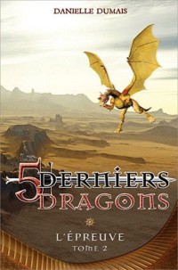 Les 5 derniers dragons Tome 2 - L'épreuve