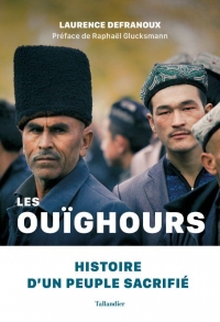 Les Ouïghours: Histoire d'un peuple sacrifié