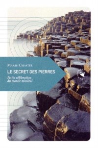 Le secret des pierres : Petite célébration du monde minéral