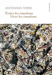 Éviter les émotions, vivre les émotions