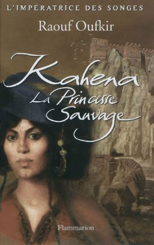 L'impératrice des songes, Tome 1 : Kahena, la princesse sauvage