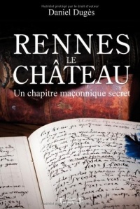 Rennes le Château - Un chapitre maçonnique secret