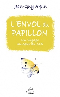 L'envol du papillon - Un voyage au coeur du zen