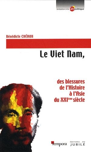 Le Viet Nam : Des blessures de l'Histoire à l'Asie du XXIe siècle