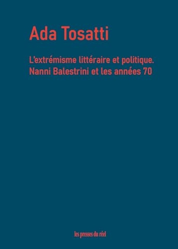 L'extrémisme littéraire et politique: Nanni Balestrini et les années 70