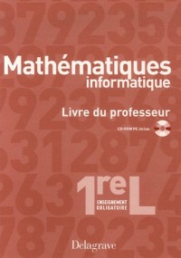 Mathématiques Informatique 1e L Enseignement obligatoire : Livre du professeur (1Cédérom)