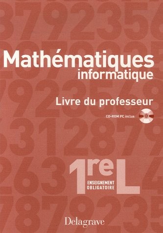 Mathématiques Informatique 1e L Enseignement obligatoire : Livre du professeur (1Cédérom)