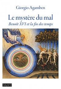 Le mystère du mal: Benoît XVI et la fin des temps