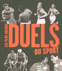 PLUS GRANDS DUELS DU SPORT