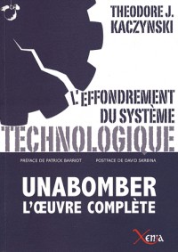 L'effondrement du système technologique : Unabomber, l'oeuvre complète