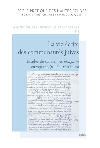 La vie écrite des communautés juives: Études de cas sur les pinqasim européens (XIIIe-XIXe siècles)