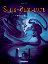 Sulis et Demi-Lune, tome 1 : Entre Sang et Eau