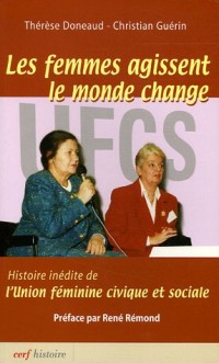 Les femmes agissent, le monde change : Histoire inédite de l'Union féminine civique et sociale