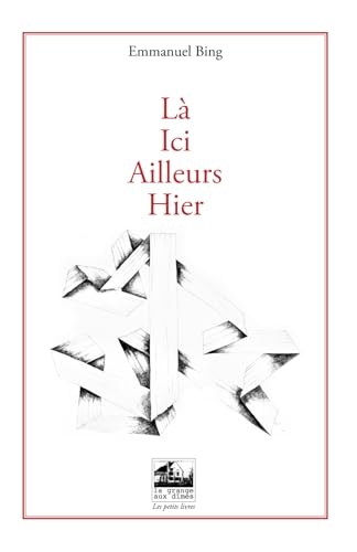 Là, ici, ailleurs, hier.: Poésie