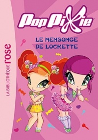 PopPixie 04 - Le mensonge de Lockette